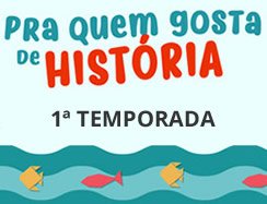 Pra quem gosta de história - PRIMEIRA TEMPORADA