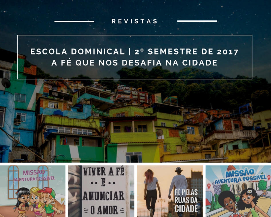 A F que nos desafia na cidade - Novas revistas para Escola Dominical