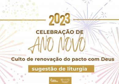 Sugesto de Liturgia para o Culto de Ano Novo 2023 | Culto de Renovao do Pacto com Deus