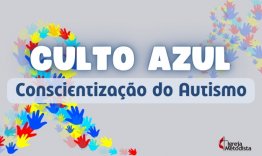 Culto Azul - Conscientizao do Autismo