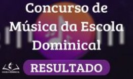 Resultado do Concurso de Msica da Escola Dominical