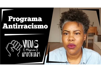 Programa Antirracismo | Vidas Negras Importam