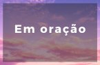 Em oração | 28.02.2020