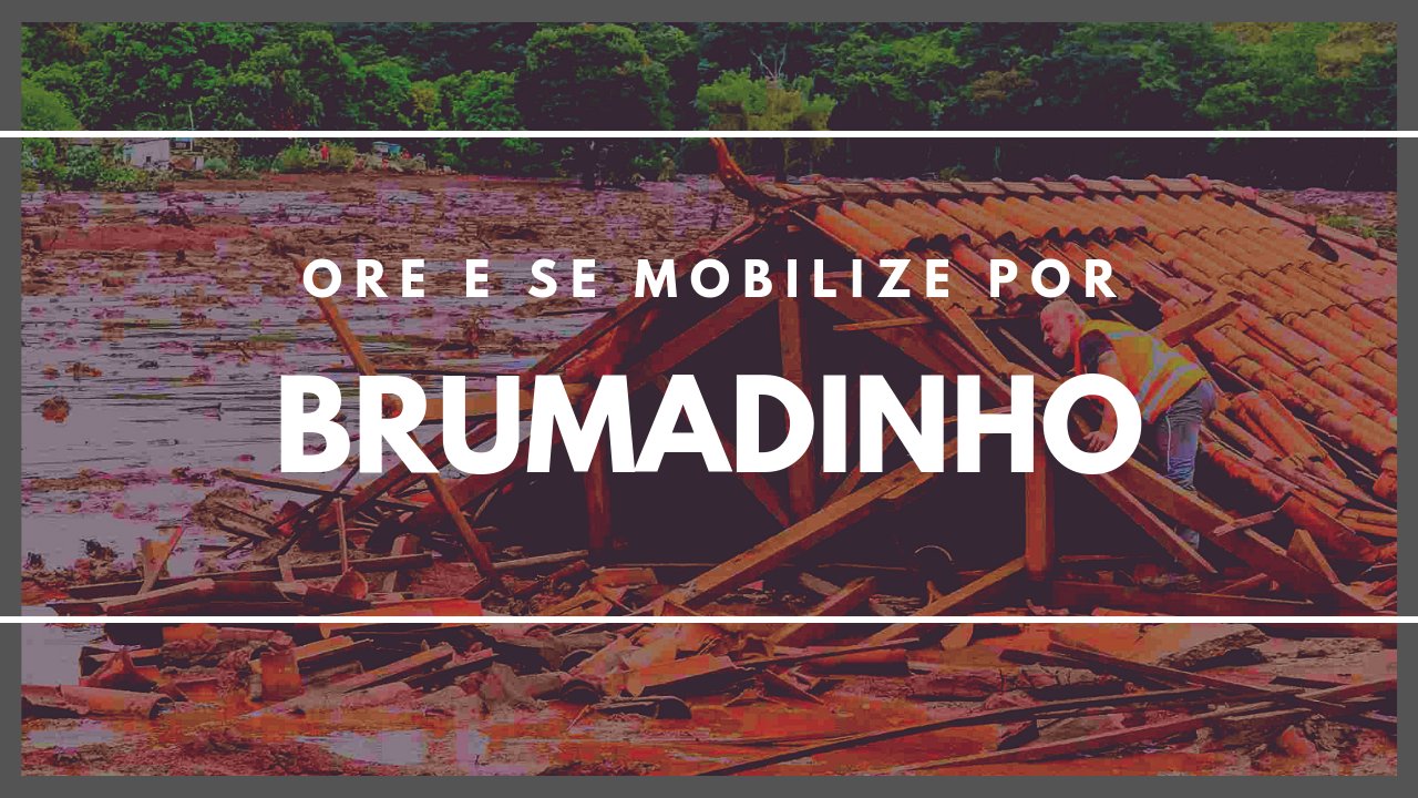 [VDEO] Ore e se mobilize por Brumadinho