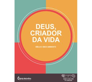 Deus, criador da vida - Bblia e Meio Ambiente